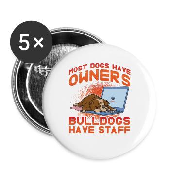 La plupart des chiens ont des propriétaires les bouledogues ont du personnel - Lot de 5 grands badges (56 mm) - blanc - Devant