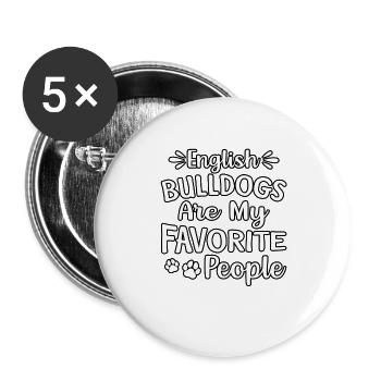 English Bulldogs Are My Favorite People - Buttons large 2.2''/56 mm (5-pack) - white - Front