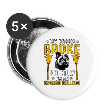 My broom Broke so now I'm an English Bulldog - Buttons groß 56 mm (5er Pack) - Weiß - Vorne