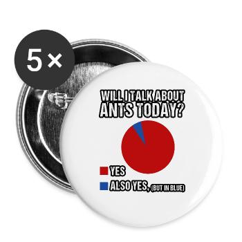 Will I talk about Ants today? - Buttons groß 56 mm (5er Pack) - Weiß - Vorne