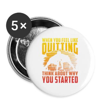 Lorsque vous avez envie d’arrêter, réfléchissez à la raison pour laquelle vous - Lot de 5 grands badges (56 mm) - blanc - Devant
