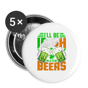 Ich werde Ire sein, wenn ich ein paar Bier trinke - Buttons groß 56 mm (5er Pack) - Weiß - Vorne