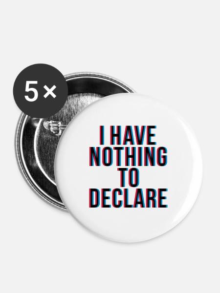 I have nothing to declare - Buttons groß 56 mm (5er Pack) - Weiß
