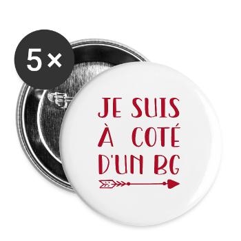 Je Suis A Cote D'Un BG - Cadeau - Lot de 5 grands badges (56 mm) - blanc - Devant