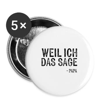 Weil ich das sage - Papa - Buttons groß 56 mm (5er Pack) - Weiß - Vorne