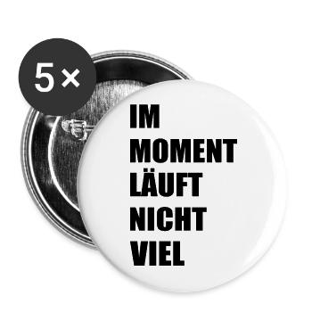 Im moment läuft nicht viel - Buttons groß 56 mm (5er Pack) - Weiß - Vorne