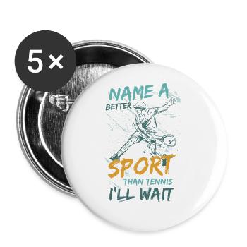 nenne mir einen besseren Sport als Tennis - Buttons groß 56 mm (5er Pack) - Weiß - Vorne