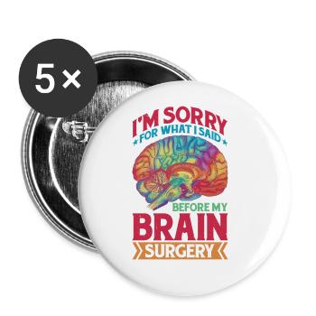 I'm Sorry For What I Said Before My Brain Surgery - Buttons large 2.2''/56 mm (5-pack) - white - Front