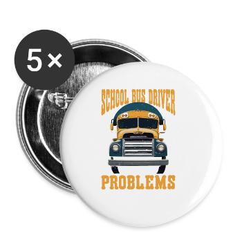 School Bus Driver, All Problems Behind You 2 - Buttons large 2.2''/56 mm (5-pack) - white - Front