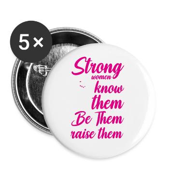 Strong Women Know Them Be Them Raise Them 6 - Buttons groß 56 mm (5er Pack) - Weiß - Vorne