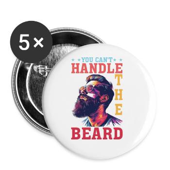 You Can't Handle The Beard - Buttons groß 56 mm (5er Pack) - Weiß - Vorne