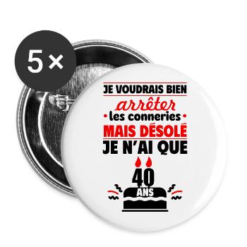 Seulement 40 ! Cadeau anniversaire pour les 40 ans - Lot de 5 grands badges (56 mm) - blanc - Devant