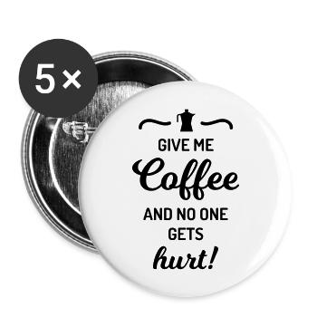 give me coffee no one gets hurt Spruch Kaffee - Buttons large 2.2''/56 mm (5-pack) - white - Front
