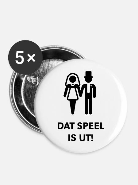 Dat Speel Is Ut! (Hochtiet, JGA, Plattdeutsch) - Buttons groß 56 mm (5er Pack) - Weiß