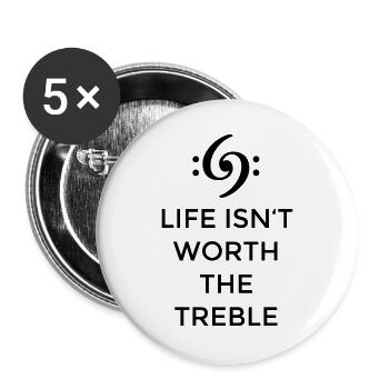 Life isn't worth the Treble Bass Design (FR) - Lot de 5 grands badges (56 mm) - blanc - Devant