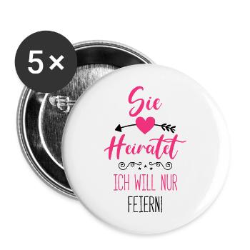 sie heiratet ich will nur feiern - Buttons groß 56 mm (5er Pack) - Weiß - Vorne