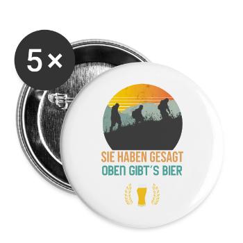 Sie haben gesagt oben gibt´s Bier Wandern Wanderer - Buttons groß 56 mm (5er Pack) - Weiß - Vorne