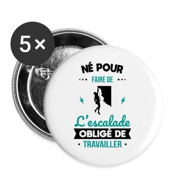Né pour faire de l'escalade - Obligé de travailler - Lot de 5 grands badges (56 mm) - blanc - Devant