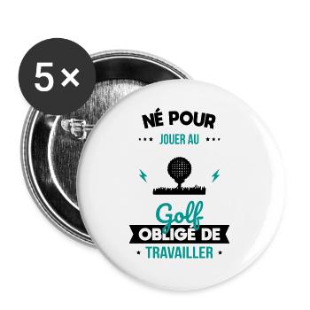 Né pour jouer au golf Obligé de travailler - Lot de 5 grands badges (56 mm) - blanc - Devant