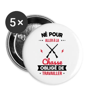 Né pour aller à la chasse - Obligé de travailler - Lot de 5 grands badges (56 mm) - blanc - Devant