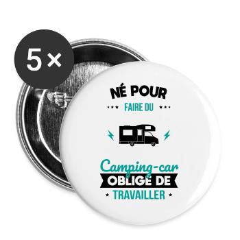 Né pour faire du camping-car Obligé de travailler - Lot de 5 grands badges (56 mm) - blanc - Devant