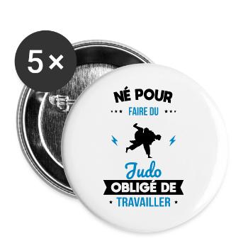 Né pour faire du judo - Obligé de travailler - Lot de 5 grands badges (56 mm) - blanc - Devant