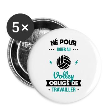 Né pour jouer au volley - Obligé de travailler - Lot de 5 grands badges (56 mm) - blanc - Devant