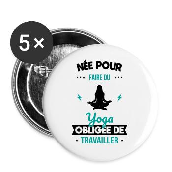 Née pour faire du yoga - Obligée de travailler - Lot de 5 grands badges (56 mm) - blanc - Devant