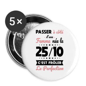 Anniversaire - Née 25 Octobre Frôler perfection - Lot de 5 grands badges (56 mm) - blanc - Devant