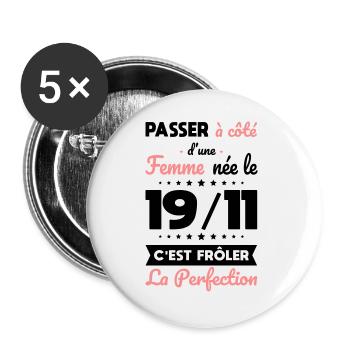 Anniversaire - Née 19 Novembre Frôler perfection - Lot de 5 grands badges (56 mm) - blanc - Devant