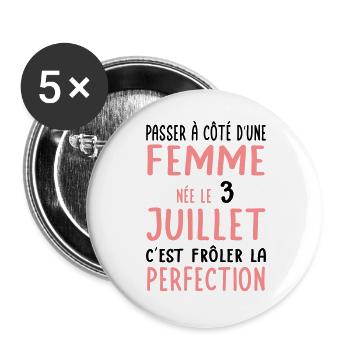 Anniversaire - Née le 3 Juillet Frôler perfection - Lot de 5 grands badges (56 mm) - blanc - Devant