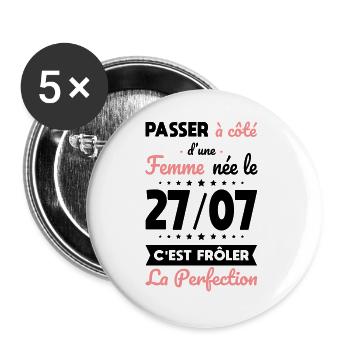 Anniversaire - Née le 27 Juillet Frôler perfection - Lot de 5 grands badges (56 mm) - blanc - Devant