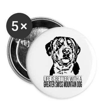 Greater Swiss Mountain Dog life is better Wilsigns - Buttons groß 56 mm (5er Pack) - Weiß - Vorne