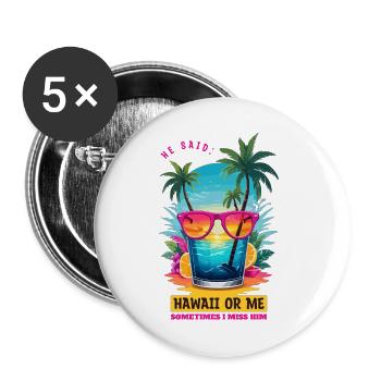 Er sagte: Hawaii oder ich - Buttons groß 56 mm (5er Pack) - Weiß - Vorne