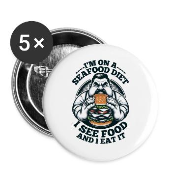 I'm on a seafood diet... I see food and I eat it! - Buttons large 2.2''/56 mm (5-pack) - white - Front