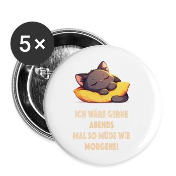 Ich wäre gern Abend mal so müde wie morgens! Humor - Buttons groß 56 mm (5er Pack) - Weiß - Vorne