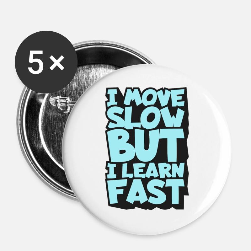 I Move Slow But I Learn Fast - Buttons large 2.2''/56 mm (5-pack) - white