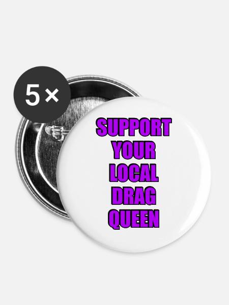Unterstütze deine lokale Drag Queen - Buttons groß 56 mm (5er Pack) - Weiß