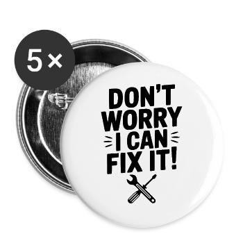 Don't Worry I Can Fix It! - Buttons large 2.2''/56 mm (5-pack) - white - Front