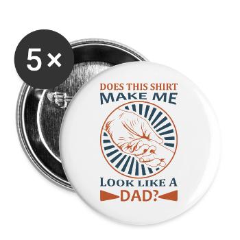 Funny Dad Shirt Does This Make Me Look Like a Dad - Buttons large 2.2''/56 mm (5-pack) - white - Front