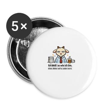 Ich bleib so wie ich bin, weil es andere stört! - Buttons groß 56 mm (5er Pack) - Weiß - Vorne