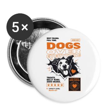 Dogs Over Everything Fun Dog Design - Buttons groß 56 mm (5er Pack) - Weiß - Vorne