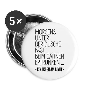 Leben Am Limit Dusche Gaehnen Shirt - Buttons groß 56 mm (5er Pack) - Weiß - Vorne