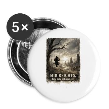 Mir reichts, ich geh schaukeln: - Buttons groß 56 mm (5er Pack) - Weiß - Vorne