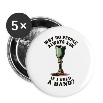 Warum fragen mich die Leute, ob ich eine Hand brau - Buttons groß 56 mm (5er Pack) - Weiß - Vorne