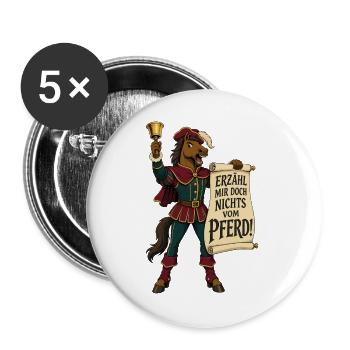 Erzähl Mir Doch Nichts Vom Pferd – Redewendung - Buttons groß 56 mm (5er Pack) - Weiß - Vorne