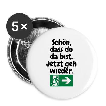 Schön, dass du da bist – jetzt geh wieder. - Buttons groß 56 mm (5er Pack) - Weiß - Vorne