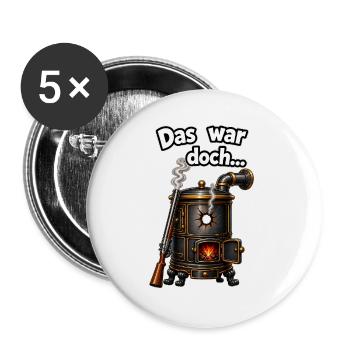 Das war doch... ein Schuss in den Ofen - Buttons groß 56 mm (5er Pack) - Weiß - Vorne