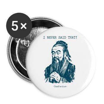 I never said that - Konfuzius - Buttons groß 56 mm (5er Pack) - Weiß - Vorne