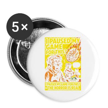 I Paused My Game – Gamer Parents Horror Humor - Buttons large 2.2''/56 mm (5-pack) - white - Front